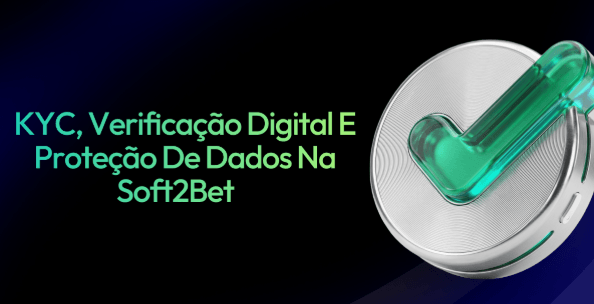 Soft2Bet KYC: Verificação Digital e Proteção de Dados