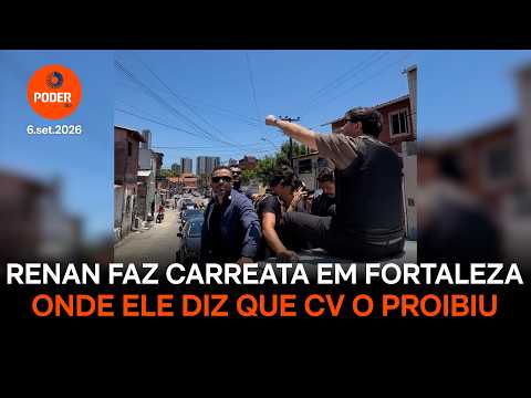 Renan faz carreata em Fortaleza onde diz que CV o proibiu