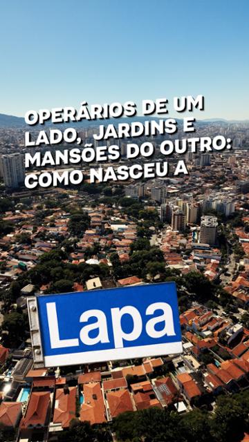 Ruas de SP: Operários de um lado, jardins e mansões do outro: como nasceu a Lapa