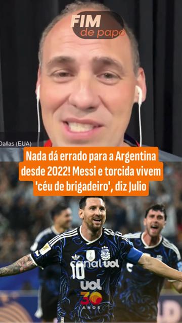 Nada dá errado para a Argentina desde 2022! Messi e torcida vivem 'céu de brigadeiro', diz Julio